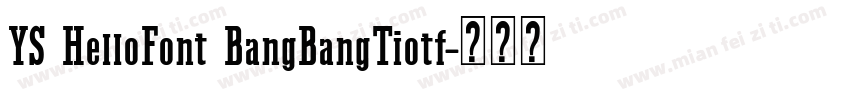 YS HelloFont BangBangTiotf字体转换